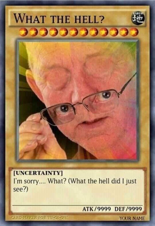 what-the-hell-card-meme-eyes-on-glasses.thumb.jpg.b5e7faef7e5b6d564c35419a6c6ae31c.jpg
